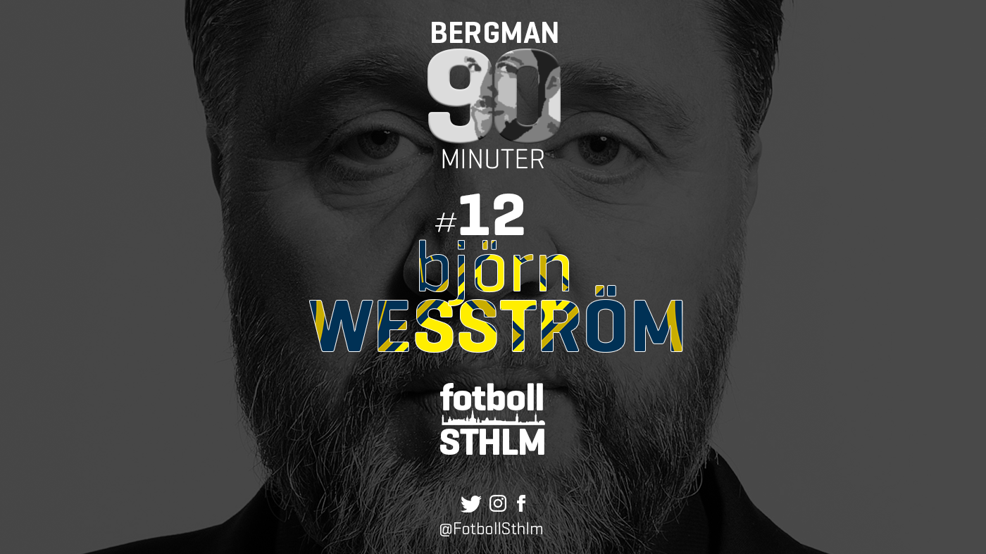 Bergman 90 Minuter #12 – Björn Wesström
